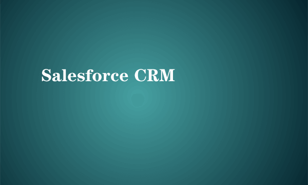 Salesforce CRM