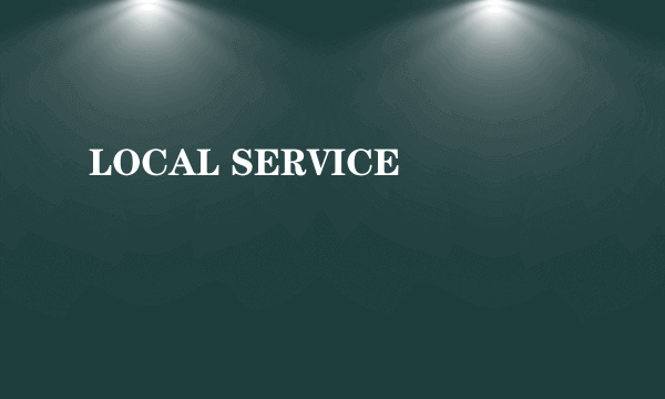 LOCAL SERVICE