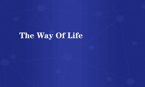 The Way Of Life