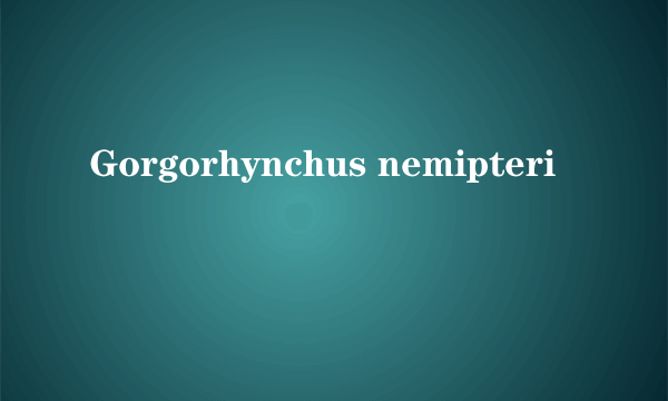 Gorgorhynchus nemipteri
