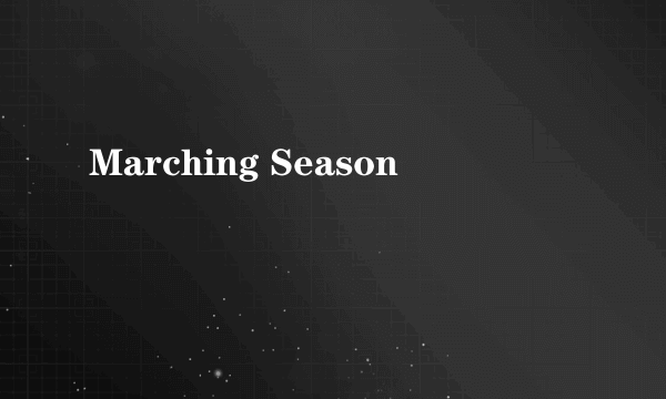 Marching Season