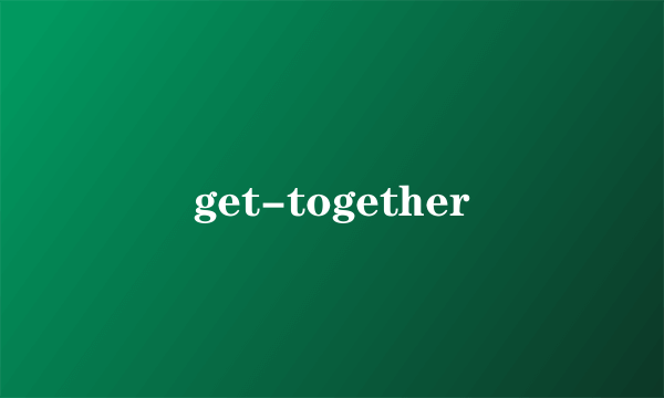 get-together
