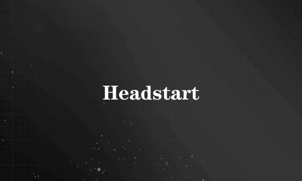Headstart