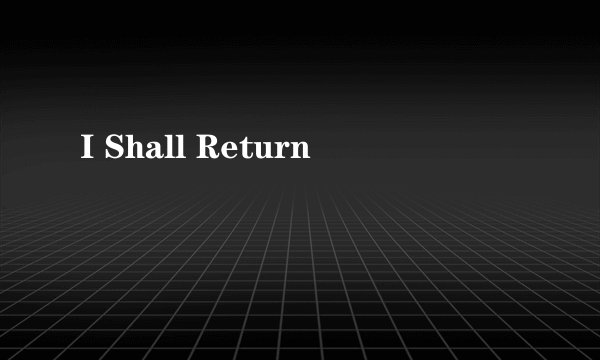 I Shall Return