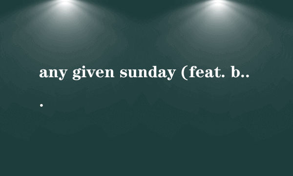 any given sunday (feat. blxst)