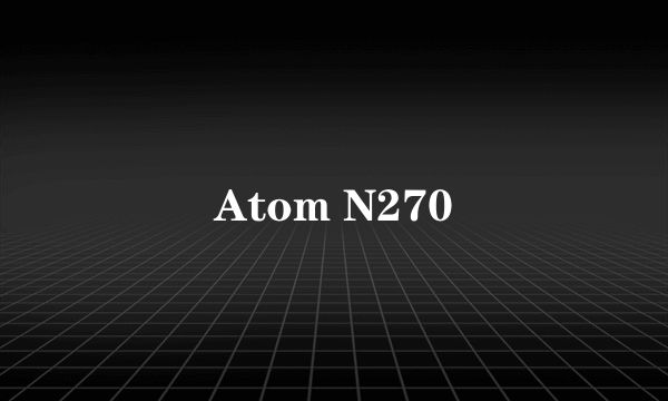 Atom N270