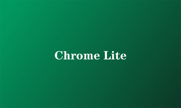 Chrome Lite