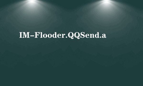 IM-Flooder.QQSend.a
