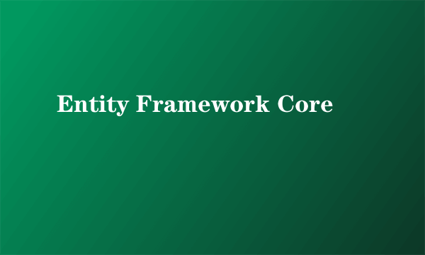 Entity Framework Core