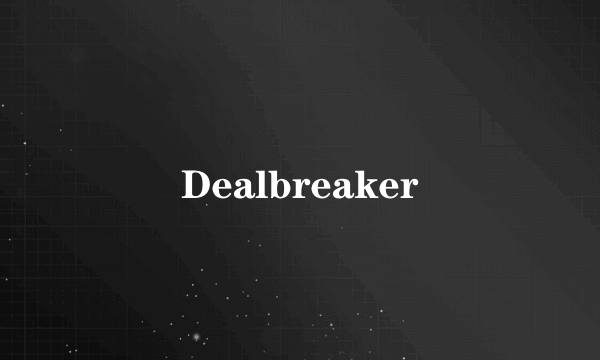 Dealbreaker