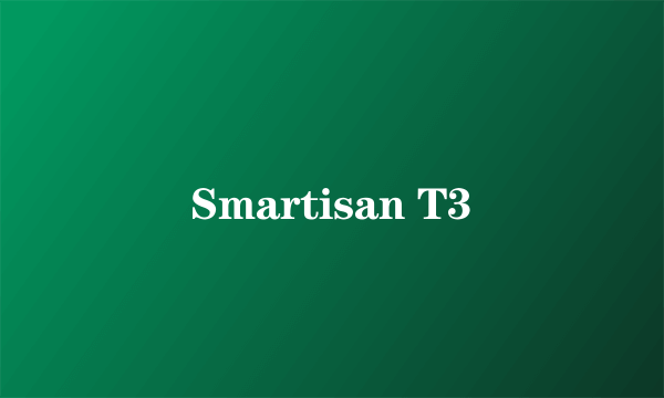 Smartisan T3
