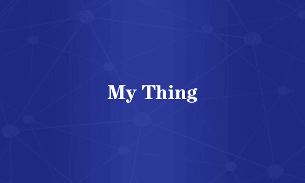 My Thing