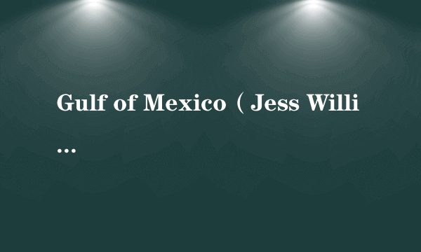 Gulf of Mexico（Jess Williamson演唱的歌曲）