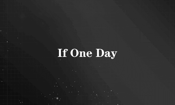 If One Day