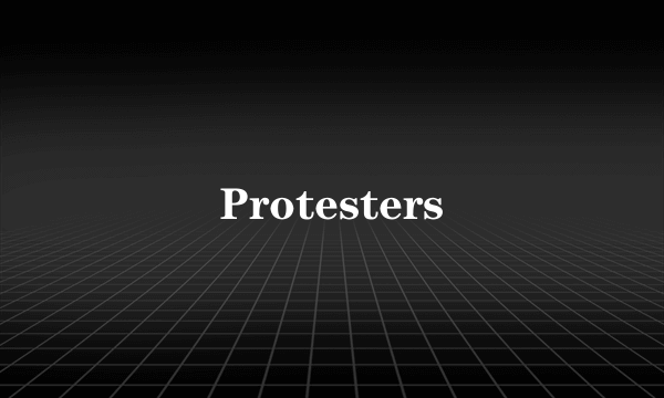 Protesters