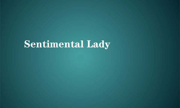 Sentimental Lady