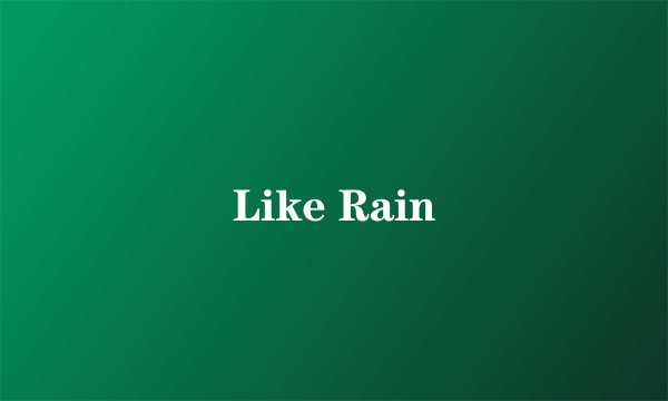 Like Rain