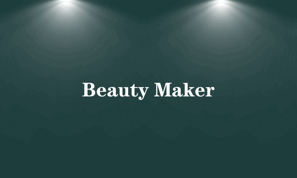 Beauty Maker