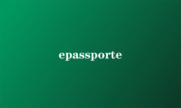 epassporte