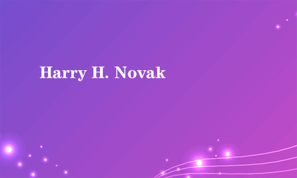 Harry H. Novak