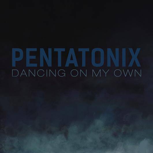 dancing on my own（Pentatonix演唱的歌曲）