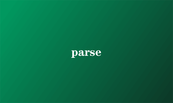 parse