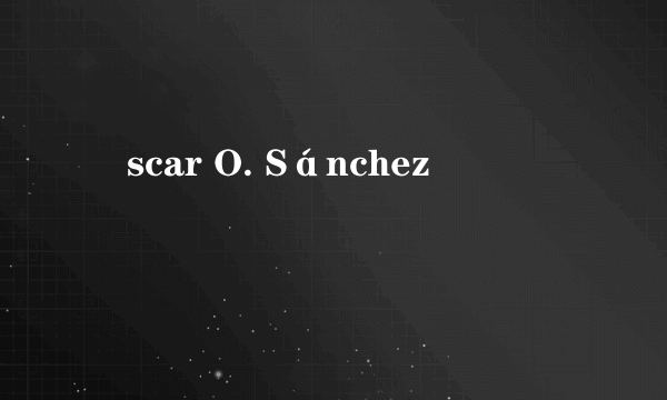 Óscar O. Sánchez