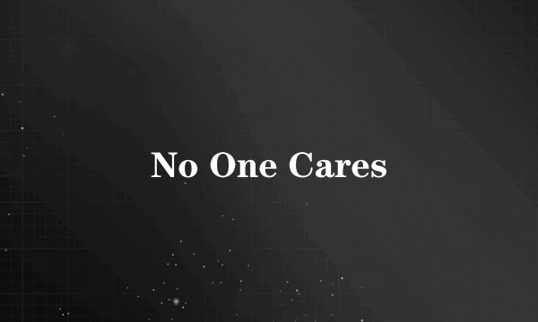 No One Cares