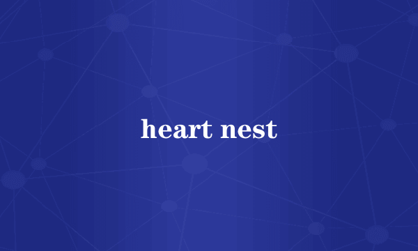 heart nest