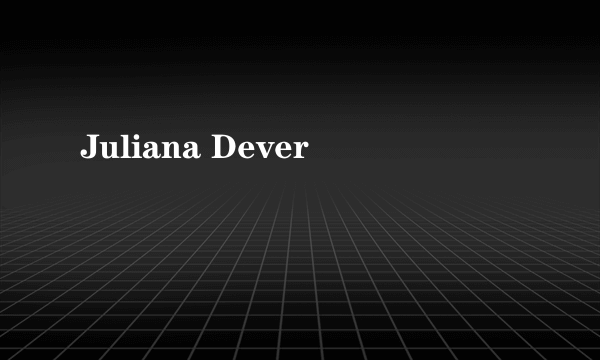 Juliana Dever