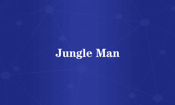 Jungle Man