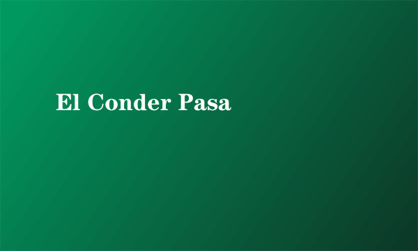 El Conder Pasa
