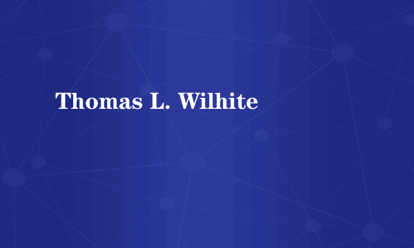 Thomas L. Wilhite