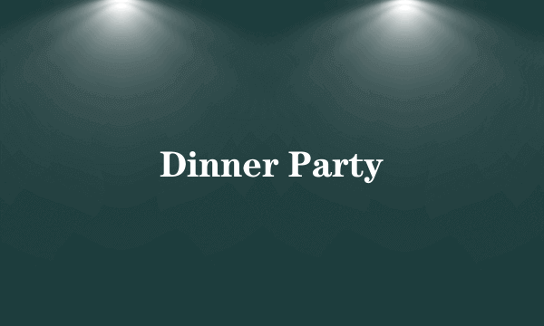 Dinner Party