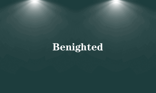 Benighted