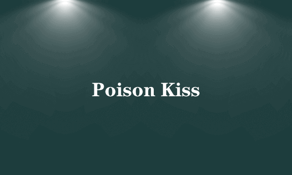 Poison Kiss