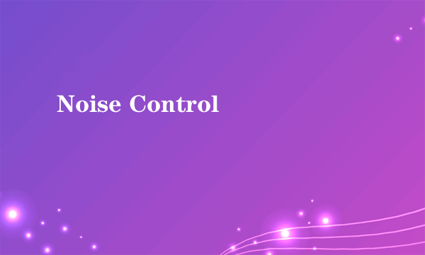 Noise Control