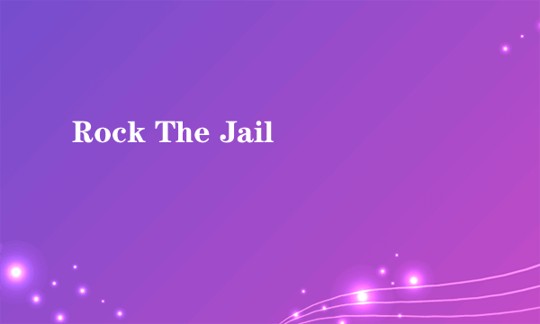 Rock The Jail
