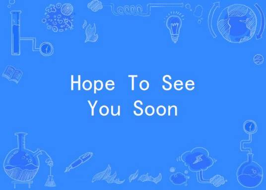 Hope To See You Soon