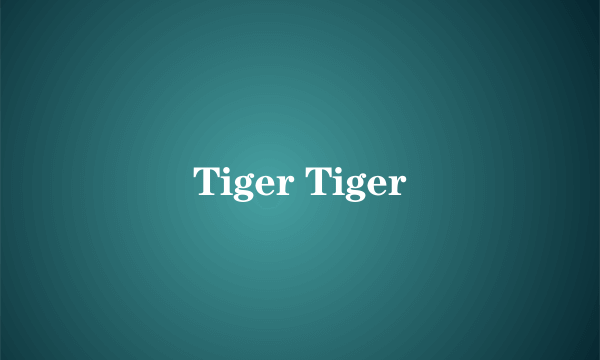 Tiger Tiger
