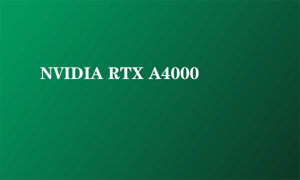 NVIDIA RTX A4000