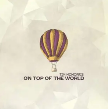 on top of the world（Tim Mcmorrisg演唱歌曲）