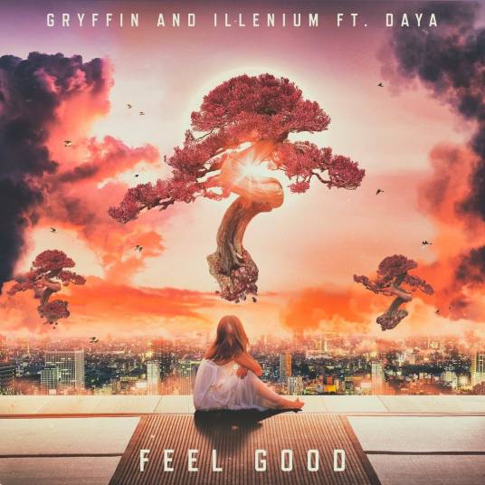 Feel Good（Gryffin / ILLENIUM / Daya单曲）