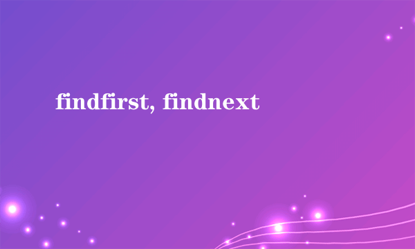 findfirst, findnext