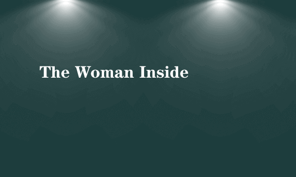 The Woman Inside