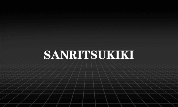 SANRITSUKIKI