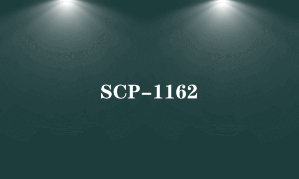 SCP-1162