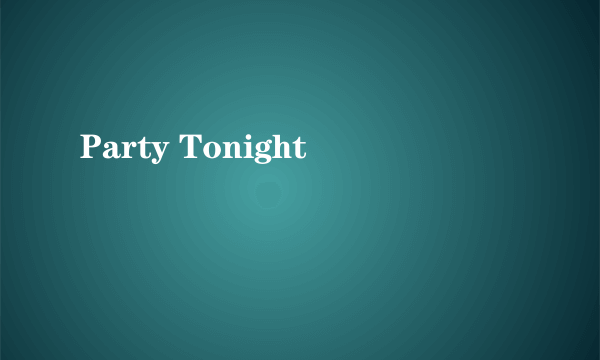 Party Tonight