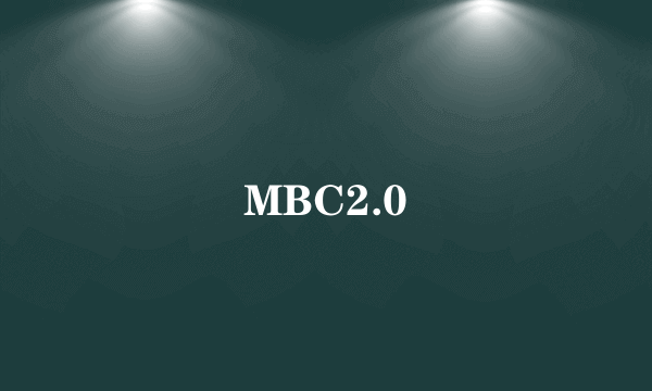 MBC2.0