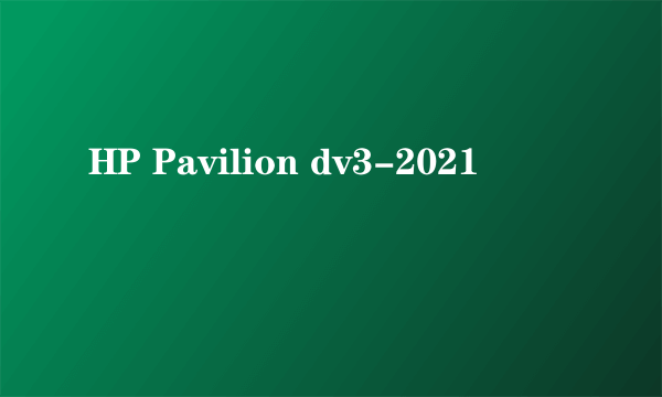 HP Pavilion dv3-2021